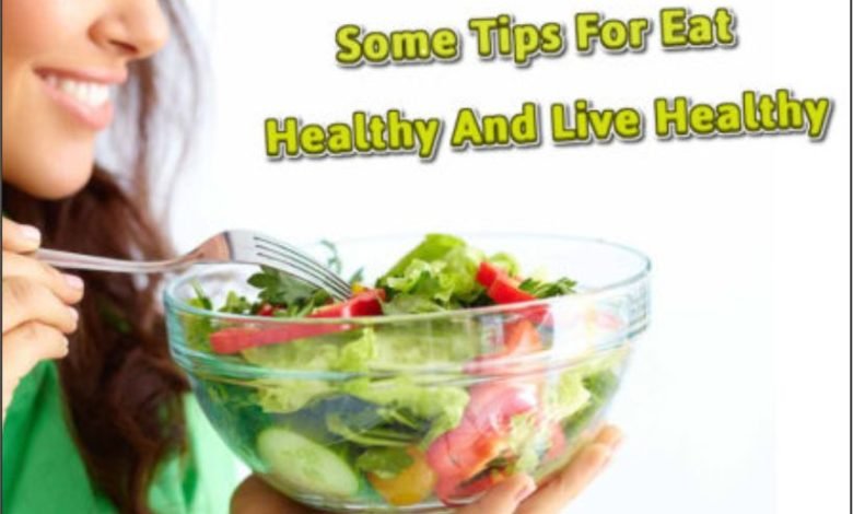 Some Easy Tips for Eat and Live Healthier