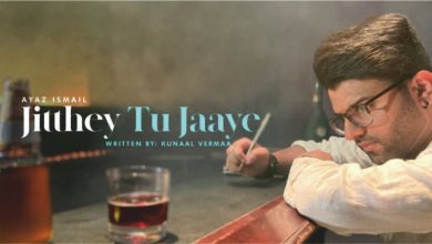 Ayaz Ismail's Jitthey Tu Jaaye Crosses 2 Million Views